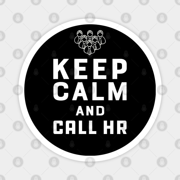 Human Resources - Keep Calm and call hr Magnet by KC Happy Shop